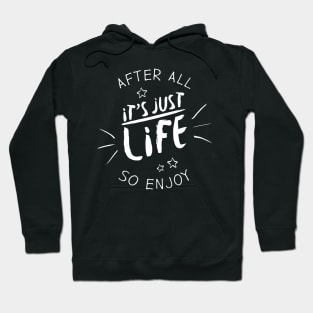 After all it`s just life so enjoy (white) Hoodie